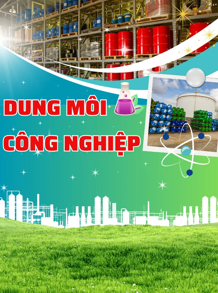 Dung môi công nghiệp chính hãng chất lượng cao giá nhập khẩu